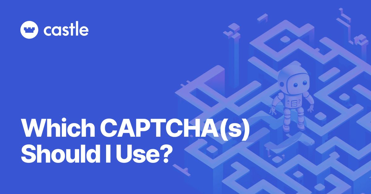 Which CAPTCHA(s) Should I Use?