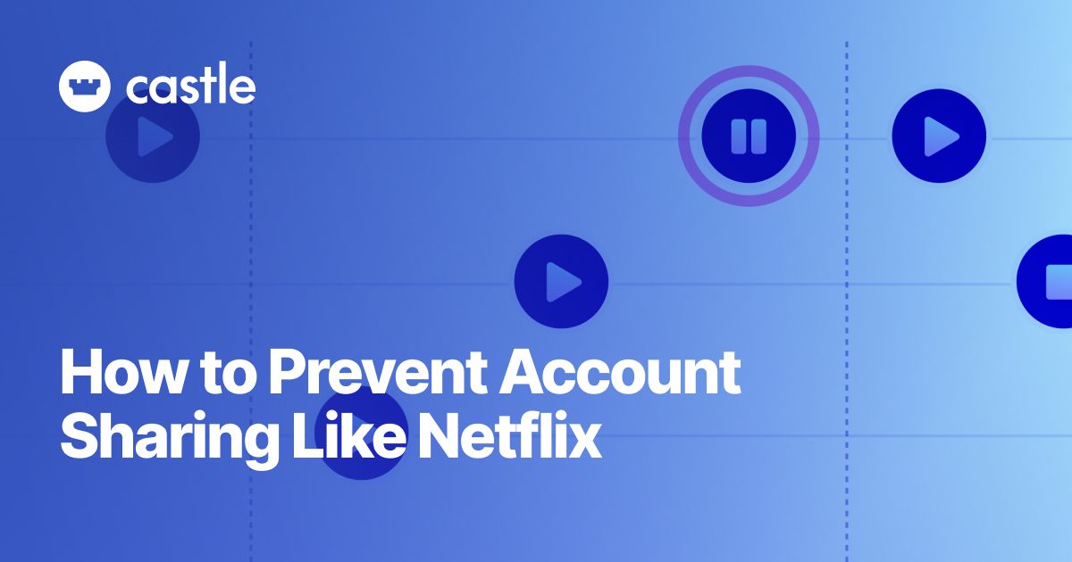 How To Prevent Account Sharing Like Netflix - Security Boulevard